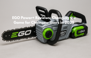 EGO Power+ Reviews: Changing the Game for Chainsaw Users in 2025